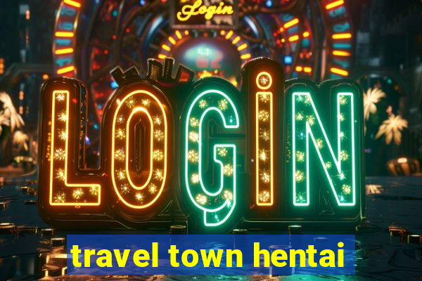 travel town hentai